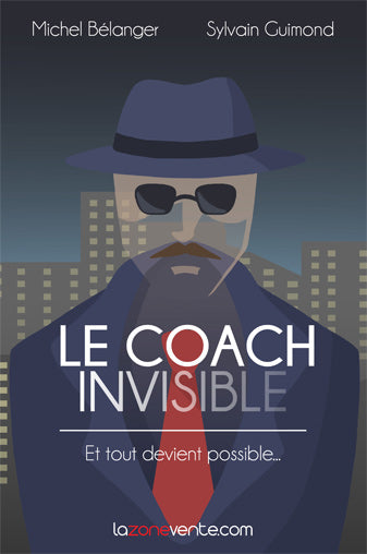 BÉLANGER, Michel; GUIMOND, Sylvain: Le coach invisible
