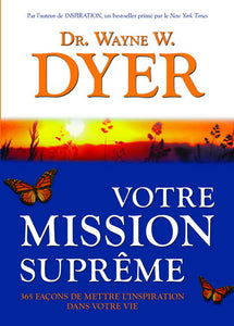 DYER, Wayne W.: Votre mission suprême