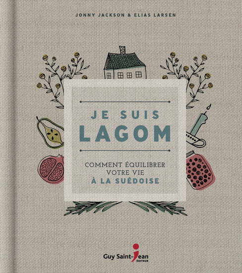 JACKSON, Jonny; LARSEN, Elias: Je suis LAGOM - Comment équilibrer votre vie à la suédoise