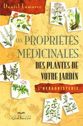 LAMARRE, Daniel: Les propriétés médicinales des plantes de votre jardin