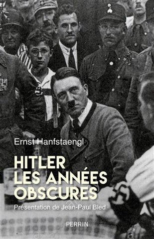 HANFSTAENGL, Ernst: Hitler, les années obscures