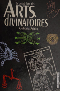AUBIER, Catherine: Le grand livre des arts divinatoires
