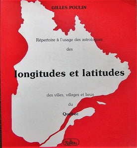 POULIN, Gilles: Répertoire à l'usage des astrologues des longitudes et latitudes des villes, villages et lieux du Québec
