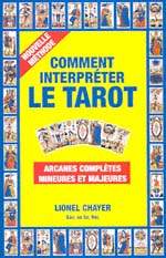 CHAYER, Lionel: Comment interpréter le Tarot - Arcanes complètes, mineures et majeures