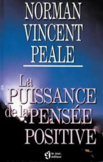 PEALE, Norman Vincent: La puissance de la pensée positive