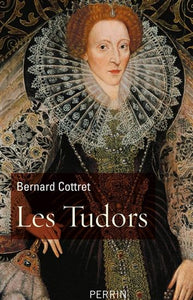 COTTRET, Bernard: Les Tudors
