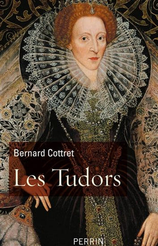 COTTRET, Bernard: Les Tudors