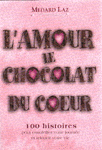 LAZ, Medard: L'amour le chocolat du coeur