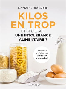 DUCARRE, Marc: Kilos en trop et si c'était une intolérance alimentaire?