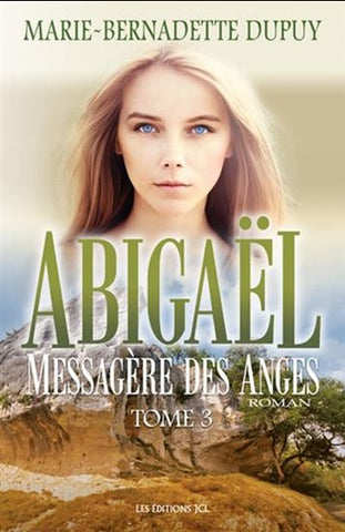 DUPUY, Marie-Bernadette: Abigaël messagère des anges Tome 3