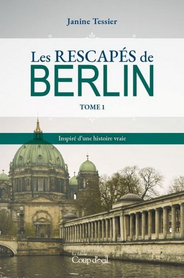 TESSIER, Janine: Les rescapés de Berlin (2 volumes)