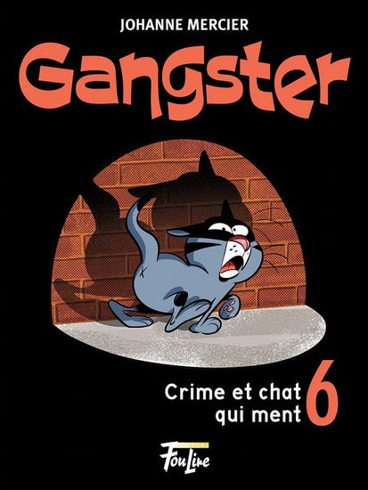 MERCIER, Johanne: Gangster Tome 6 : Crime et chat qui ment