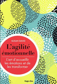 DAVID, Susan: L'agilité émotionnelle : l'art d'accueillir les émotions et de les transformer