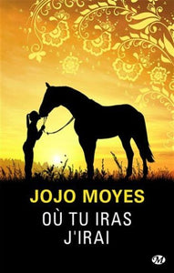 MOYES, Jojo: Où tu iras j'irai