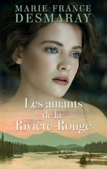 DESMARAY, Marie-France: Les amants de la Rivière-Rouge