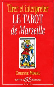 MOREL, Corinne: Tirer et interpréter le Tarot de Marseille