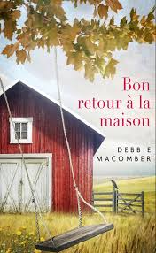 MACOMBER, Debbie: Bon retour à la maison