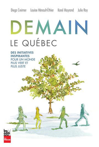 CREIMER, Diego; HÉNAULT-ÉTHIER, Louise; MAYRAND, Karel; ROY, Julie: Demain le Québec