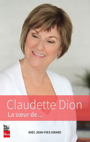 GIRARD, Jean-Yves: Claudette Dion La soeur de ...