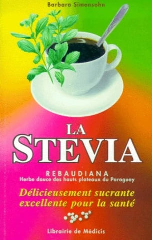 SIMONSOHN, Barbara: La Stevia Rebaudiana, herbe douce des hauts plateaux du Paraguay
