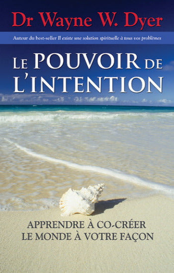 DYER, Wayne W.: Le pouvoir de l'intention - Apprendre à cocréer le monde à votre façon