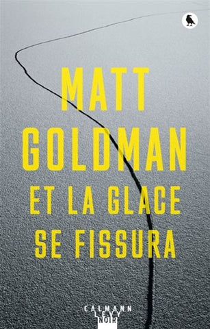 GOLDMAN, Matt: Et la glace se fissura