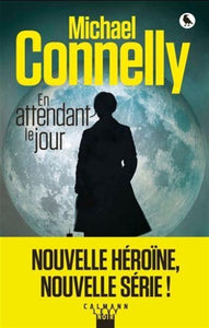 CONNELLY, Michael: En attendant le jour