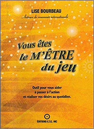 BOURBEAU, Lise: Vous êtes le m'être du jeu