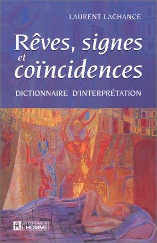 LACHANCE, Laurent: Rêves, signes et coïncidences - dictionnaire d'interprétation
