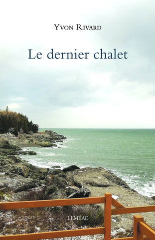 RIVARD, Yvon: Le dernier chalet