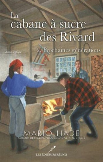 HADE, Mario : La cabane à sucre des Rivard (2 volumes)
