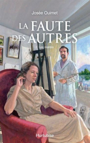 OUIMET, Josée: La faute des autres Tome 2 : Les réalités