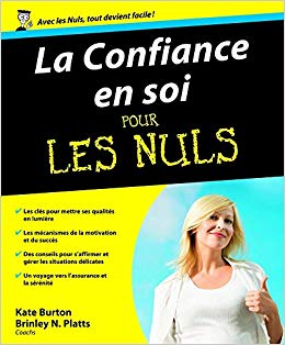 BURTON, Kate; PLATTS, Brinley N.: La confiance en soi pour les nuls