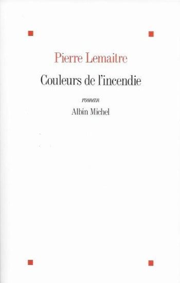 LEMAITRE, Pierre: Couleurs de l'incendie