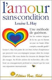 HAY, Louise L.: L'amour sans condition