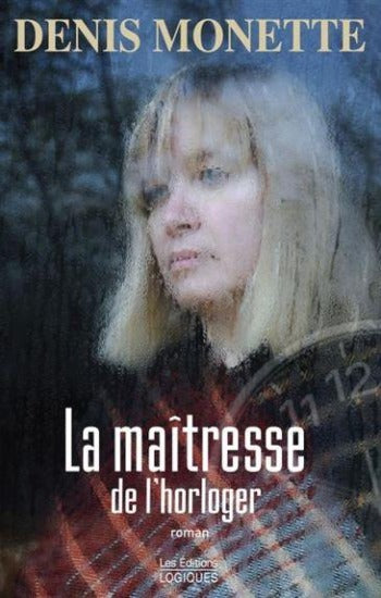 MONETTE, Denis: La maîtresse de l'horloger