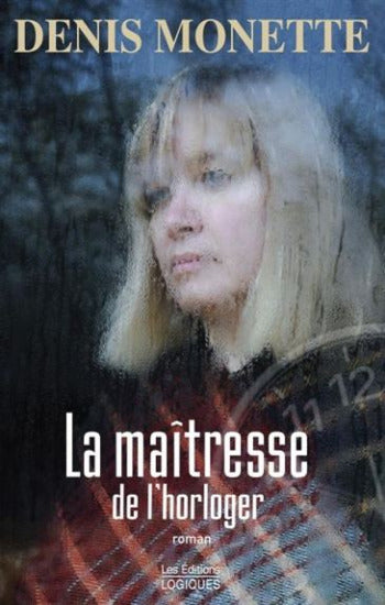 MONETTE, Denis: La maîtresse de l'horloger