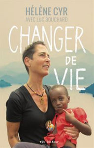 CYR, Hélène; BOUCHARD, Luc: Changer de vie