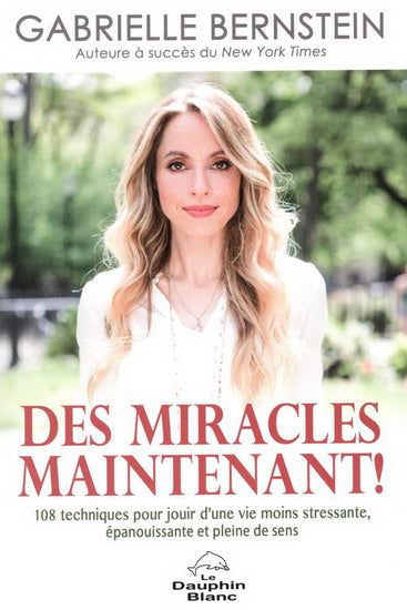 BERNSTEIN, Gabrielle: Des miracles maintenant!
