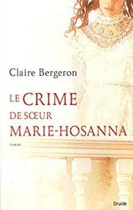 BERGERON, Claire: Le crime de soeur Marie-Hosanna