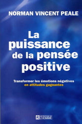 PEALE, Norman Vincent: La puissance de la pensée positive: transformer les émotions négatives en attitudes gagnantes