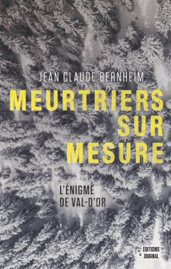 BERNHEIM, Jean Claude: Meurtriers sur mesure: L'énigme de Val-D'Or