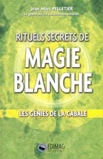 PELLETIER, Jean-Marc: Rituels secrets de magie blanche
