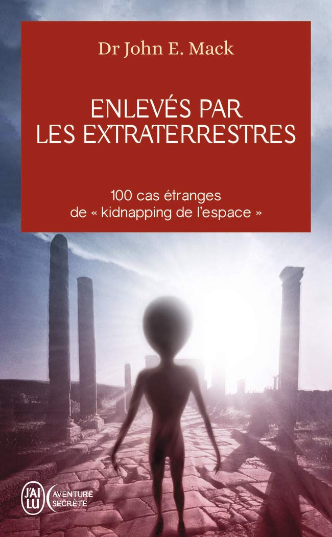 MACK, John E.: Enlevés par les extraterrestres