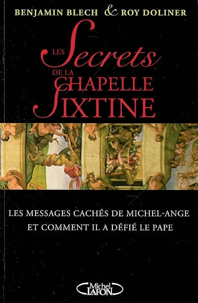 BLECH, Benjamin; DOLINER, Roy: Les secrets de la chapelle Sixtine