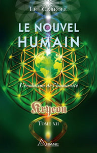 CARROLL, Lee: Kryeon Tome XII : Le nouvel humain: l'évolution de l'humanité