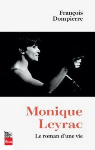 DOMPIERRE, François: Monique Leyrac -  Le roman d'une vie