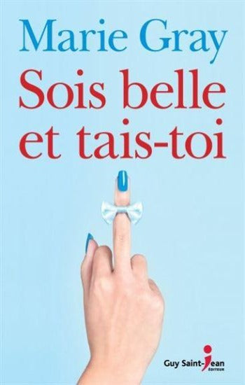 GRAY, Marie: Sois belle et tais-toi