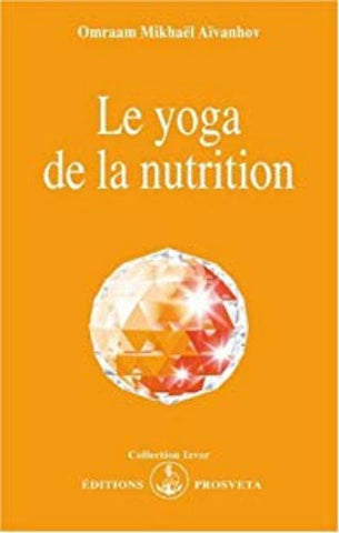 AÏVANHOV, Omraam Mikhaël: Le yoga de la nutrition