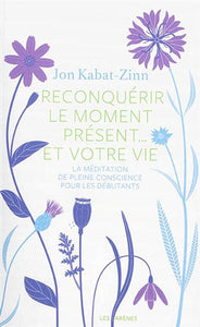 KABAT-ZINN, Jon: Reconquérir le moment présent... et votre vie (CD inclus)